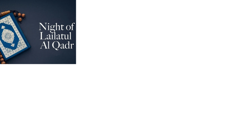 Importance of Lailatul Qadr (The Night of Decree)